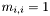 $m_{i,i}=1$